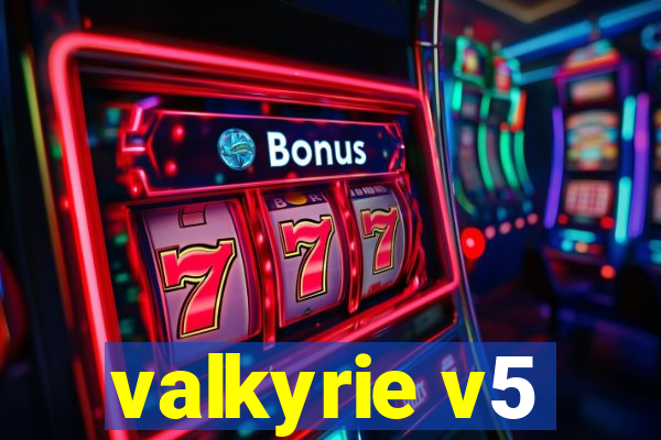valkyrie v5